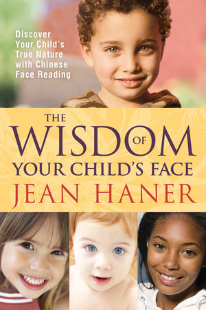 The Wisdom of Your Child's Face by Jean Haner