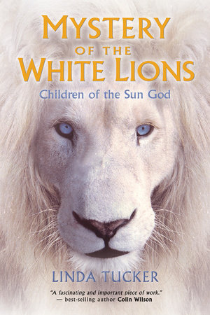 Mystery of the White Lions by Linda Tucker