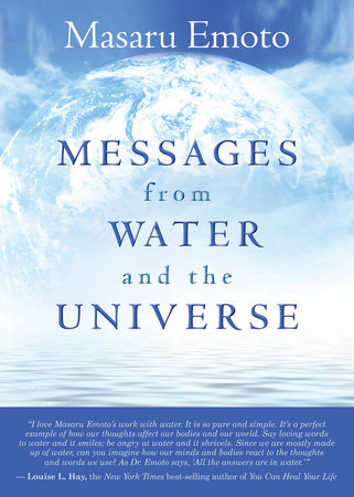 Messages from Water and the Universe by Masaru Emoto