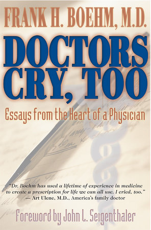 Doctors Cry, Too by Frank H. Boehm, MD
