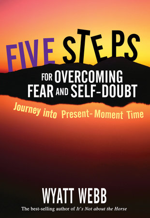 Five Steps to Overcoming Fear and Self Doubt by Wyatt Webb