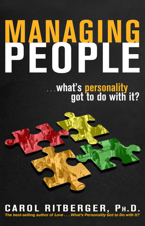 Managing People...What's Personality Got To Do With It? by Carol Ritberger, PhD