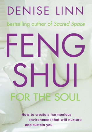 Feng Shui for the Soul by Denise Linn
