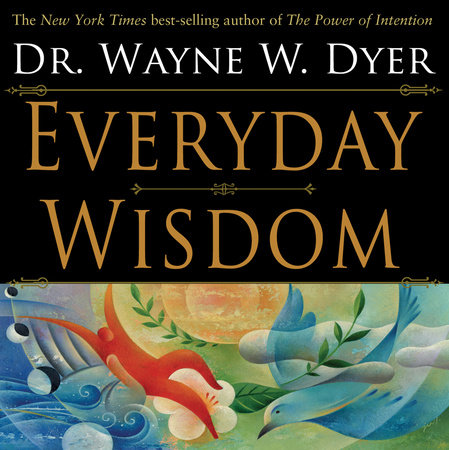 Everyday Wisdom by Dr. Wayne W. Dyer