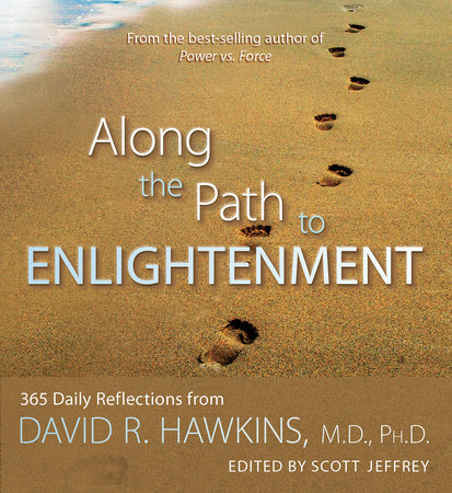 Along the Path to Enlightenment by David R. Hawkins, MD/PHD and Jeffery Scott