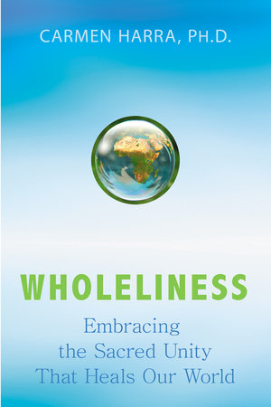 Wholeliness by Carmen Harra, Ph.D.