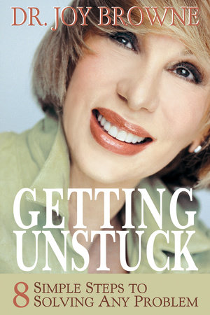Getting Unstuck by Joy Browne, Dr.
