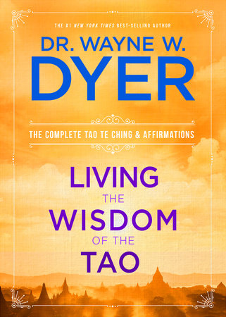 Living the Wisdom of the Tao by Dr. Wayne W. Dyer