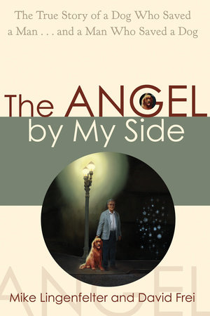 The Angel by My Side by Mike Lingenfelter and David Frei