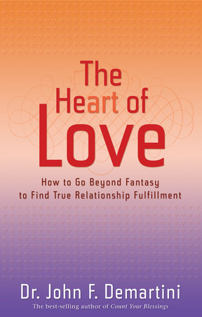 The Heart of Love by Dr. John F. Demartini