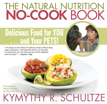 The Natural Nutrition No-Cook Book by Kymythy Schultze, C.C.N/A.H.I
