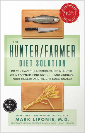 The Hunter/Farmer Diet Solution by Mark Liponis, MD