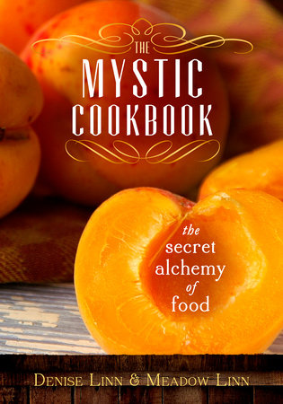 The Mystic Cookbook by Denise Linn and Meadow Linn
