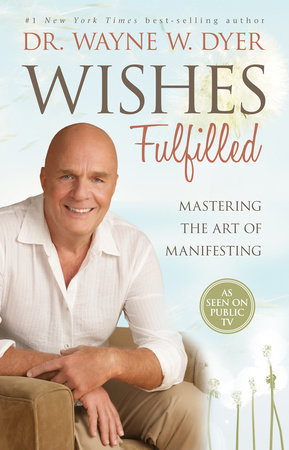 Wishes Fulfilled by Dr. Wayne W. Dyer