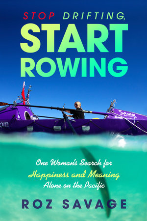 Stop Drifting, Start Rowing by Roz Savage