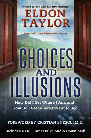 Choices and Illusions by Eldon Taylor