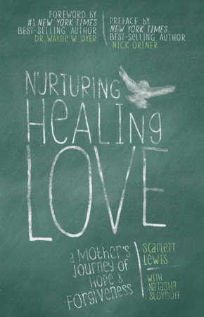 Nurturing Healing Love by Scarlett Lewis