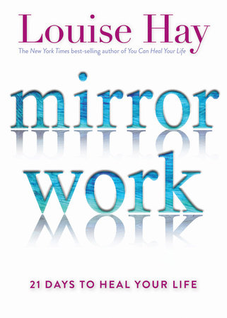 Mirror Work by Louise Hay