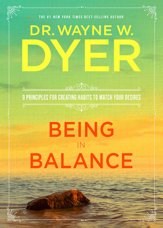 Being in Balance by Dr. Wayne W. Dyer