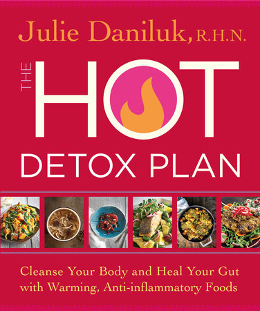 The Hot Detox Plan by Julie Daniluk, RHN