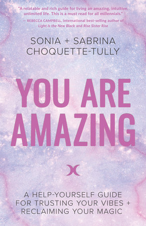 You Are Amazing by Sonia Choquette-Tully and Sabrina Choquette-Tully