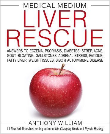 Medical Medium Liver Rescue by Anthony William