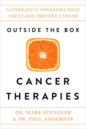 Outside the Box Cancer Therapies by Dr. Mark Stengler