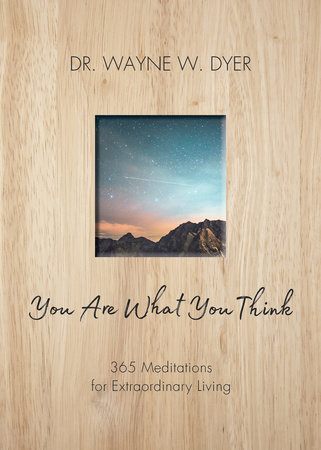 You Are What You Think by Dr. Wayne W. Dyer