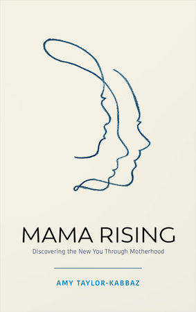 Mama Rising by Amy Taylor-Kabbaz