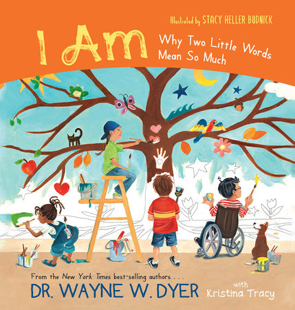 I AM by Dr. Wayne W. Dyer and Kristina Tracy