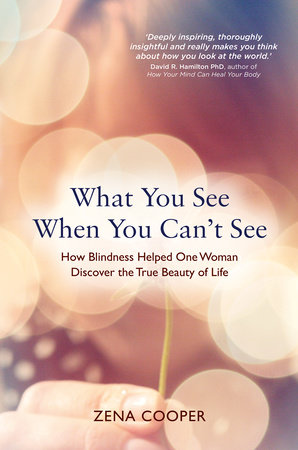 What You See When You Can't See by Zena Cooper