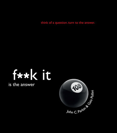 F**k It Is the Answer by John Parkin and Gaia Pollini