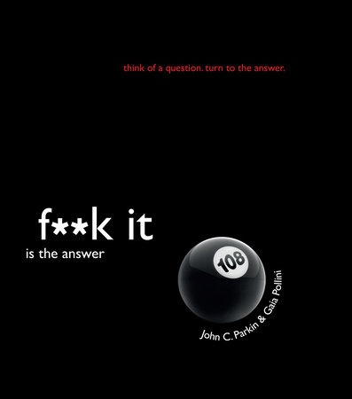 F**k It Is the Answer by John C. Parkin and Gaia Pollini