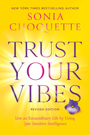 Trust Your Vibes (Revised Edition) by Sonia Choquette