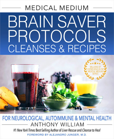 Medical Medium Brain Saver Protocols, Cleanses & Recipes by Anthony William