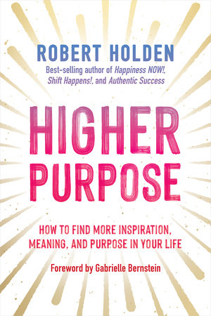 Higher Purpose by Robert Holden