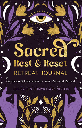 Sacred Rest & Reset Retreat Journal by Jill Pyle and Tonya Darlington