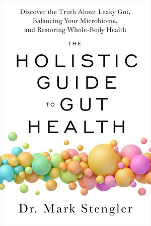 The Holistic Guide to Gut Health by Mark Stengler