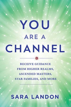 You Are a Channel by Sara Landon