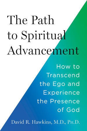 The Path to Spiritual Advancement by David R. Hawkins, MD/PHD