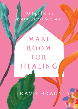 Make Room for Healing by Travis Brady