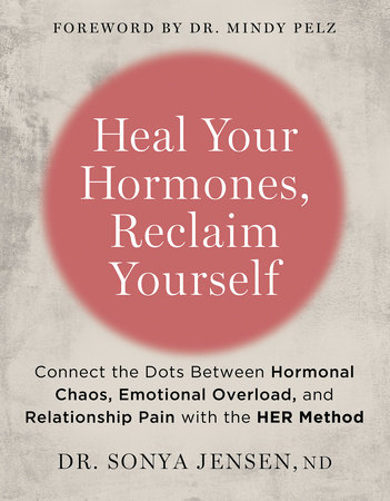Heal Your Hormones, Reclaim Yourself