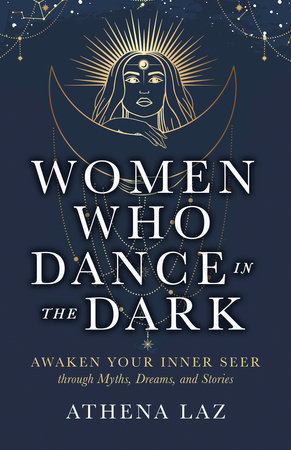 Women Who Dance in the Dark by Athena Laz