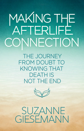 Making the Afterlife Connection by Suzanne Giesemann