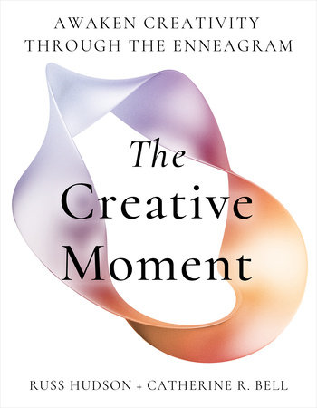 The Creative Moment by Russ Hudson and Catherine Bell