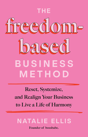 The Freedom-Based Business Method by Natalie Ellis