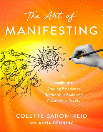 The Art of Manifesting by Colette Baron-Reid