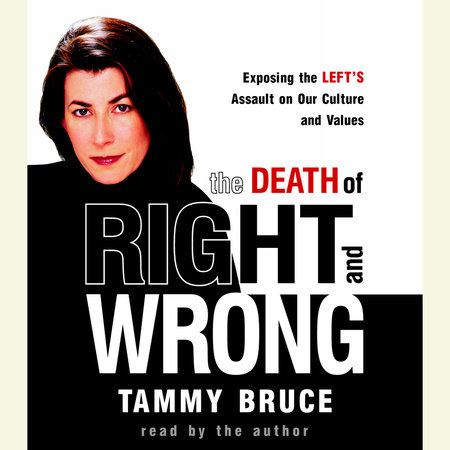 The Death of Right and Wrong by Tammy Bruce