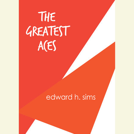 The Greatest Aces by Edward H. Sims