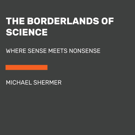 The Borderlands of Science by Michael Shermer